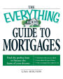 The Everything Guide to Mortgages Book: Find the perfect loan to finance the home of your dreams