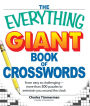 The Everything Giant Book of Crosswords: From easy to challenging, more than 300 puzzles to entertain you around the clock