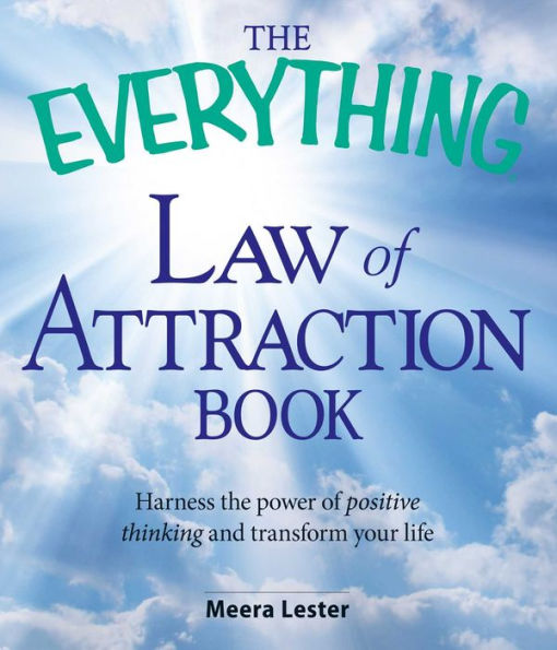 the Everything Law of Attraction Book: Harness power positive thinking and transform your life