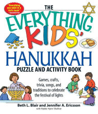 Title: The Everything Kids' Hanukkah Puzzle & Activity Book: Games, crafts, trivia, songs, and traditions to celebrate the festival of lights!, Author: Beth L Blair