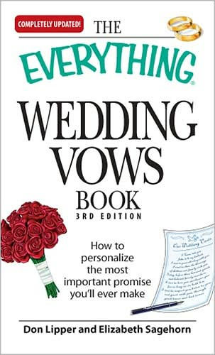 the Everything Wedding Vows Book: How to personalize most important promise you'll ever make