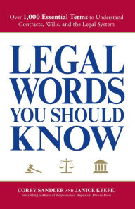 Title: Legal Words You Should Know: Over 1,000 Essential Terms to Understand Contracts, Wills, and the Legal System, Author: Corey Sandler