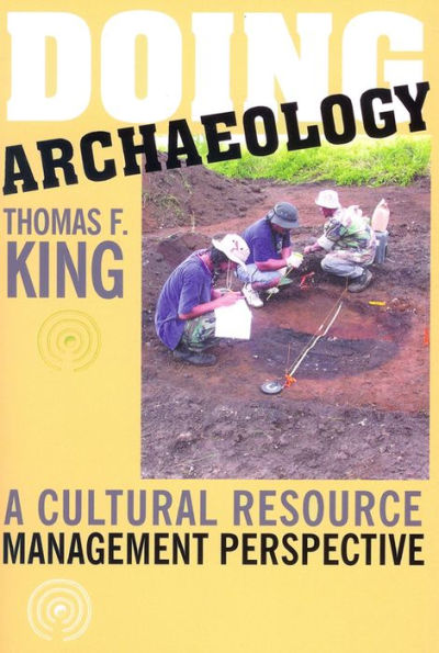 Doing Archaeology: A Cultural Resource Management Perspective / Edition 1