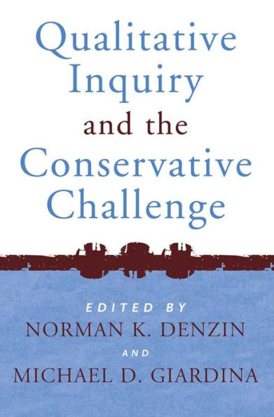 Qualitative Inquiry and the Conservative Challenge