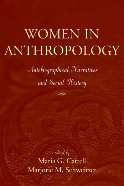 Women in Anthropology: Autobiographical Narratives and Social History