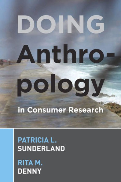 Doing Anthropology in Consumer Research / Edition 1