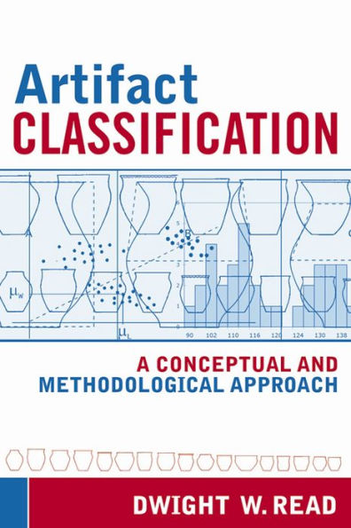 Artifact Classification: A Conceptual and Methodological Approach / Edition 1