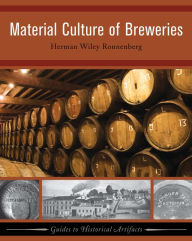 Title: Material Culture of Breweries, Author: Herman Wiley Ronnenberg