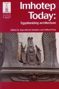 Title: Imhotep Today: Egyptianizing Architecture, Author: Jean-Marcel Humbert