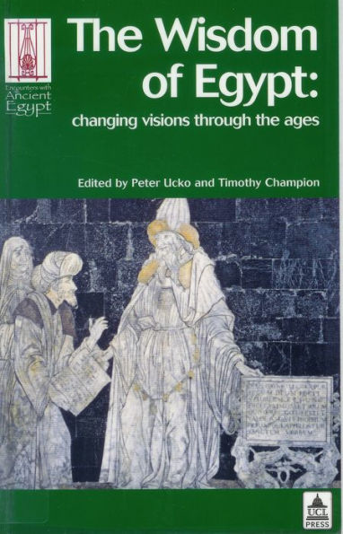The Wisdom of Egypt: Changing Visions Through the Ages / Edition 1