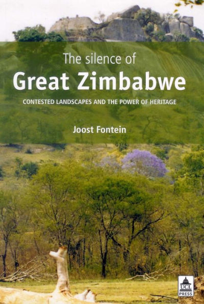 The Silence of Great Zimbabwe: Contested Landscapes and the Power of Heritage / Edition 1
