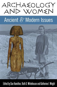 Title: Archaeology and Women: Ancient and Modern Issues, Author: Sue Hamilton