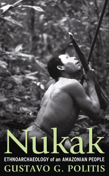 Nukak: Ethnoarchaeology of an Amazonian People / Edition 1