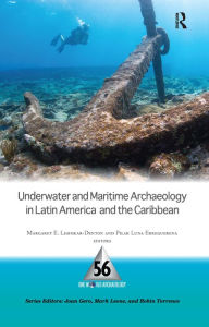 Title: Underwater and Maritime Archaeology in Latin America and the Caribbean / Edition 1, Author: Margaret E Leshikar-Denton