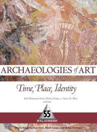 Title: Archaeologies of Art: Time, Place, and Identity, Author: Inés Domingo Sanz
