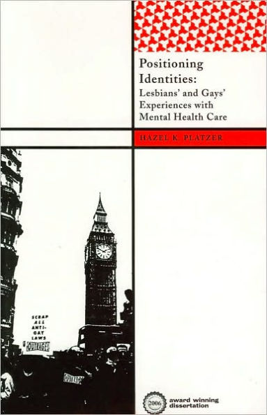 Positioning Identities: Lesbians' and Gays' Experiences with Mental Health Care