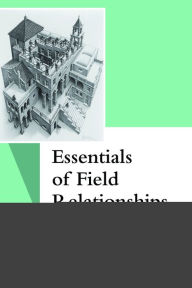 Title: Essentials of Field Relationships / Edition 1, Author: Amy Kaler