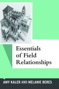 Title: Essentials of Field Relationships / Edition 1, Author: Amy Kaler