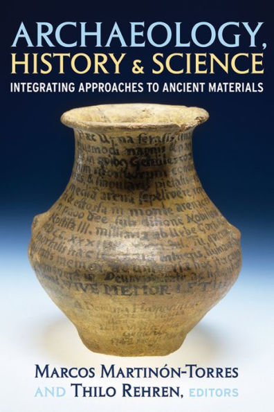 Archaeology, History and Science: Integrating Approaches to Ancient Materials / Edition 1