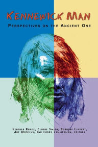 Title: Kennewick Man: Perspectives on the Ancient One, Author: Heather Burke