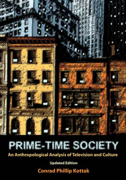 Prime-Time Society: An Anthropological Analysis of Television and Culture, Updated Edition