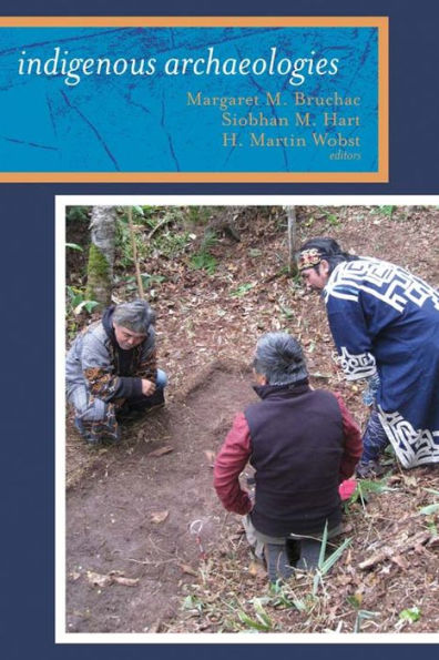 Indigenous Archaeologies: A Reader on Decolonization