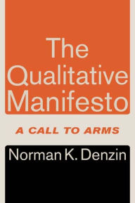 Title: The Qualitative Manifesto: A Call to Arms, Author: Norman K. Denzin