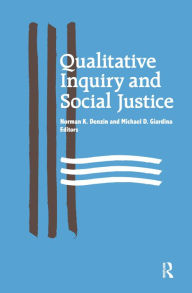 Title: Qualitative Inquiry and Social Justice: Toward a Politics of Hope / Edition 1, Author: Norman K Denzin