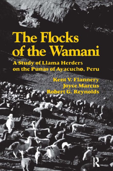 the Flocks of Wamani: A Study Llama Herders on Punas Ayacucho, Peru