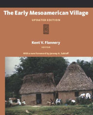 Title: The Early Mesoamerican Village: Updated Edition / Edition 1, Author: Kent V Flannery