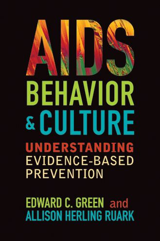 AIDS, Behavior, and Culture: Understanding Evidence-Based Prevention / Edition 1