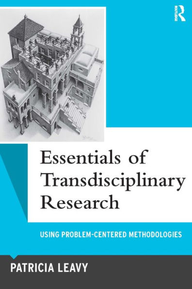 Essentials of Transdisciplinary Research: Using Problem-Centered Methodologies / Edition 1
