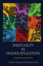 Spirituality in Higher Education: Autoethnographies