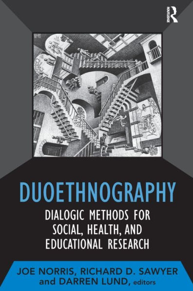 Duoethnography: Dialogic Methods for Social, Health, and Educational Research