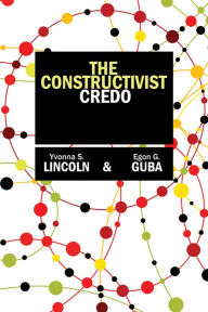 Title: The Constructivist Credo / Edition 1, Author: Yvonna S Lincoln