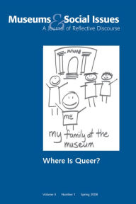 Title: Where is Queer?: Museums & Social Issues 3:1 Thematic Issue, Author: John Fraser