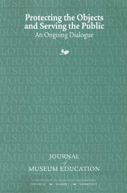 Protecting the Objects and Serving Public: Journal of Museum Education 36:2 Thematic Issue