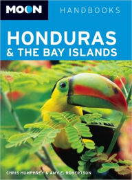 Title: Moon Honduras and the Bay Islands, Author: Chris Humphrey