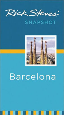 Rick Steves Snapshot Barcelona By Paperback Barnes Rick Steves Snapshot Barcelona