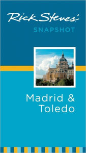 Title: Rick Steves' Snapshot Madrid and Toledo, Author: Rick Steves