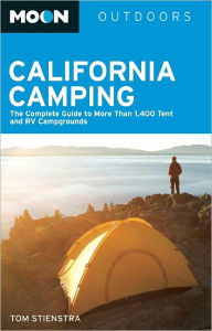 Title: Moon California Camping: The Complete Guide to More Than 1,400 Tent and RV Campgrounds, Author: Tom Stienstra
