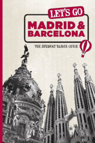 Title: Let's Go Madrid & Barcelona: The Student Travel Guide, Author: Harvard Student Agencies