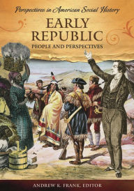 Title: Early Republic: People and Perspectives, Author: Andrew K. Frank