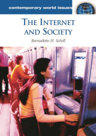 Title: The Internet and Society: A Reference Handbook, Author: Bernadette H. Schell