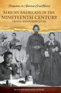 African Americans in the Nineteenth Century: People and Perspectives