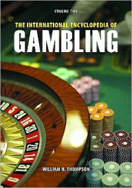 Title: The International Encyclopedia of Gambling [2 volumes] / Edition 2, Author: William N. Thompson