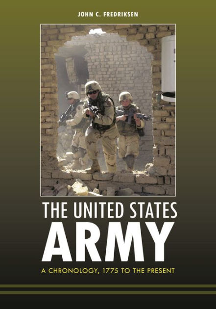 The United States Army: A Chronology, 1775 to the Present by John C ...