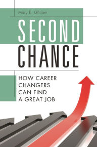 Title: Second Chance: How Career Changers Can Find a Great Job, Author: Mary E. Ghilani