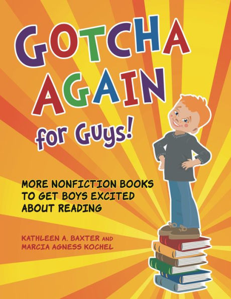 Gotcha Again for Guys!: More Nonfiction Books to Get Boys Excited about Reading