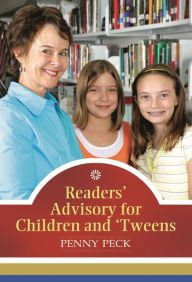 Title: Readers' Advisory for Children and 'Tweens, Author: Penny Peck